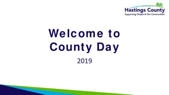 Welcome to  County Day  2019  Objectives For The Day  Provide an overview of County services