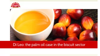 Di Leo: the palm oil case in the biscuit sector  Time line  * Secchi+Frollini   Distribuzione
