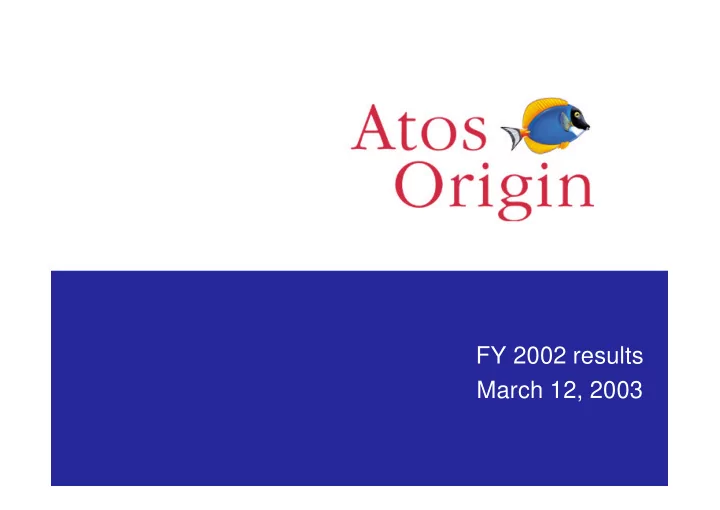 fy 2002 results march 12 2003 agenda