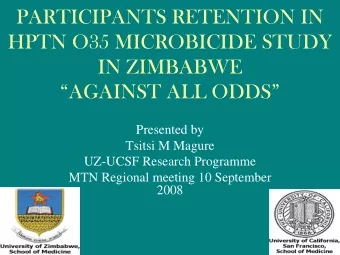 PARTICIPANTS RETENTION IN  HPTN O35 MICROBICIDE STUDY  IN ZIMBABWE  AGAINST ALL ODDS