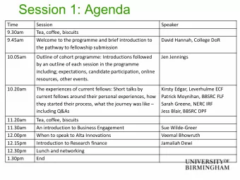 Session 1: Agenda  Time  Session  Speaker  9.30am  Tea, coffee, biscuits  9.45am  Welcome to the