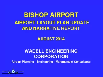 BISHOP AIRPORT  AIRPORT LAYOUT PLAN UPDATE  AND NARRATIVE REPORT  AUGUST 2014  WADELL ENGINEERING