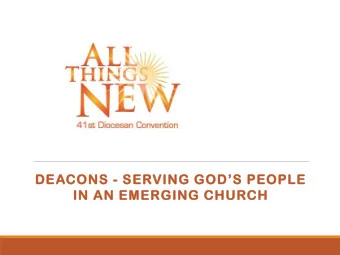 DEACONS - SERVING GODS PEOPLE  IN AN EMERGING CHURCH  Opening Prayer  God has created me to do