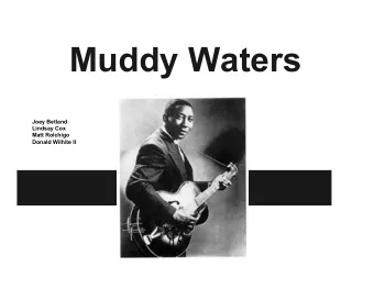 Muddy Waters  Joey Betland  Lindsay Cox  Matt Rolchigo  Donald Wilhite II  Early Life  McKinley