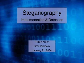 Steganography  Implementation &amp; Detection  Robert Krenn  rkrenn@xidc.nl  January 21, 2004