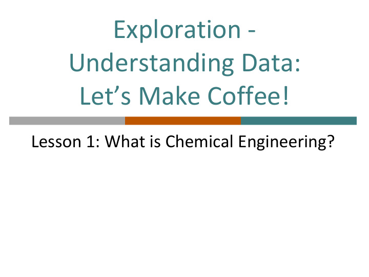 exploration understanding data let s make coffee