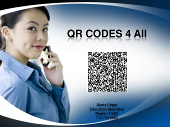 QR CODES 4 All  Diane Edgar  Education Specialist  Region 4 ESC  713.744.6862  Handout  Follow