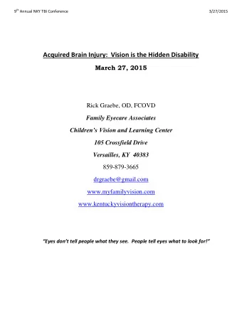 Acquired Brain Injury:  Vision is the Hidden Disability  March 27, 2015  Rick Graebe, OD, FCOVD