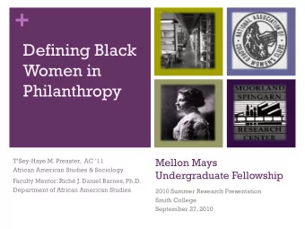+  Defining Black  Women in  Philanthropy  Mellon Mays  TSey-Haye M. Preaster,  AC 11