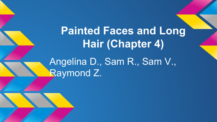 painted faces and long hair chapter 4
