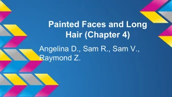 Painted Faces and Long  Hair (Chapter 4)  Angelina D., Sam R., Sam V.,  Raymond Z.  Characters