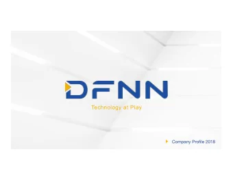 Technology at Play Company Profile 2018 DFNN Inc .  Confidential and Proprietary  COMPANY