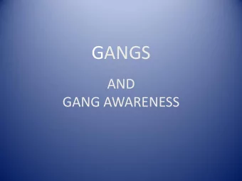 GANGS  AND  GANG AWARENESS  Objectives  1. You will learn the definitions of the term GANG.  2. You