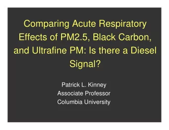 Comparing Acute Respiratory  Effects of PM2.5, Black Carbon,  and Ultrafine PM: Is there a Diesel