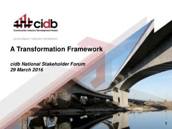 cidb National Stakeholder Forum  29 March 2016  1  Transformation Framework  1)  Governance  2)
