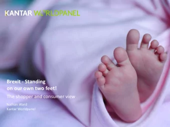 Brexit - Standing  on our own two feet!  The shopper and consumer view  Nathan Ward  Kantar