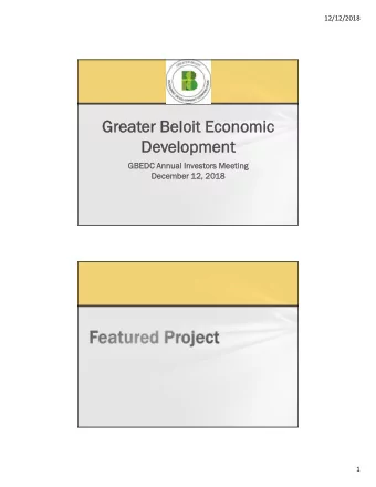 Greater Beloi  oit Econom  omic  Develop  opment  GBED  EDC Annual Investors Meeti  eting  Decem