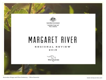 Margaret River  R E G I O N A L  R E V I E W  2 0 1 5 Australian Grape and Wine Authority  Wine