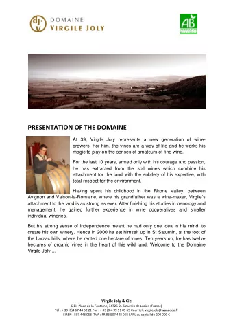 PRESENTATION OF THE DOMAINE  At 39, Virgile Joly represents a new generation of wine-  growers. For