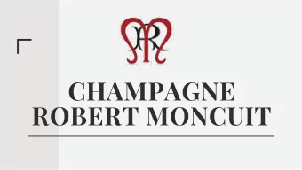 CHAMPAGNE  ROBERT MONCUIT  Histroy  FIVE GENERATIONS  Champagne Robert Moncuit was founded in  1889