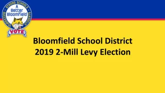 2019 2-Mill Levy Election  Bloomfield has an excellent school system made up  of outstanding