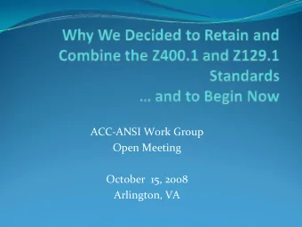ACC  ANSI Work Group Open Meeting October 15, 2008 Arlington, VA  Agenda  Introductions Dave