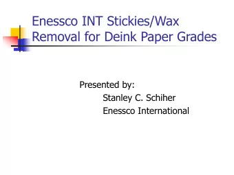 Removal for Deink Paper Grades  Presented by:  Stanley C. Schiher  Enessco International  AGENDA