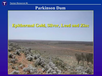Parkinson Dam  Epithermal Gold, Silver, Lead and Zinc  Epithermal Gold, Silver, Lead and Zinc