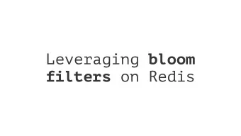 Leveraging bloom filters on Redis  Cristian Castiblanco  me@cristian.io | cristian@scopely.com