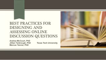 BEST PRACTICES FOR  DESIGNING AND  ASSESSING ONLINE DISCUSSION QUESTIONS  Andrea McCourt, PhD