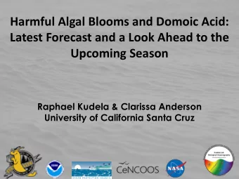 Harmful Algal Blooms and Domoic Acid:  Latest Forecast and a Look Ahead to the  Upcoming Season