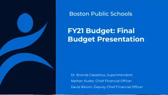 FY21 Budget: Final  Budget Presentation  Dr. Brenda Cassellius, Superintendent  Nathan Kuder, Chief