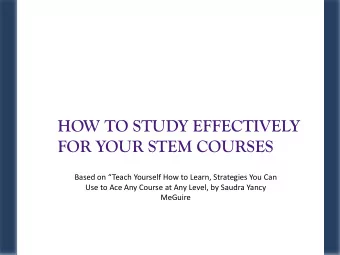 FOR YOUR STEM COURSES Based on Teach Yourself How to Learn, Strategies You Can  Use to Ace Any