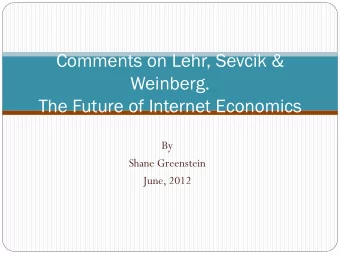 Comments on Lehr, Sevcik &amp;  Weinberg.  The Future of Internet Economics  By  Shane Greenstein