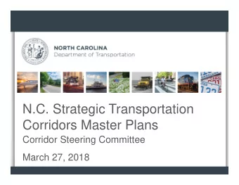 N.C. Strategic Transportation  Corridors Master Plans  Corridor Steering Committee  March 27, 2018