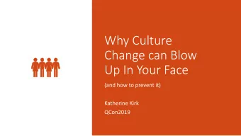 Change can Blow  Up In Your Face  (and how to prevent it)  Katherine Kirk  QCon2019  A Christmas