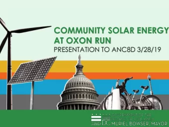 COMMUNITY SOLAR ENERGY  AT OXON RUN  PRESENTATION TO ANC8D 3/28/19  PROJECT OVERVIEW  Community