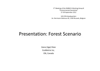 Presentation: Forest Scenario Gene (Jige) Shen EcoMetrix Inc. ON, Canada Scenario Location Scenario