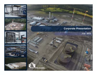 Corporate Presentation  July  2015  Future Oriented Information  (See additional advisories at the