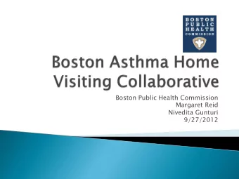 Nivedita Gunturi  9/27/2012    Poor asthma outcomes for Boston children, particularly Black  and