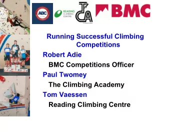 Running Successful Climbing  Competitions  Robert Adie  BMC Competitions Officer  Paul Twomey  The