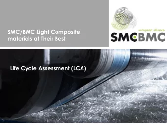 materials at Their Best  Life Cycle Assessment (LCA)  Content  What  are SMC/BMC light composite