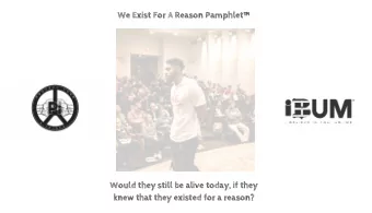 We Exist For A Reason Pamphlet  Would they still be alive today, if they  knew that they existed