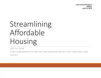 Streamlining Affordable  Housing JULY 19, 2018 JOINT SUBCOMMITTEE FOR THE IMPLEMENTATION OF STATE