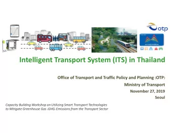 Intelligent Transport System (ITS) in Thailand Office of Transport and Traffic Policy and Planning