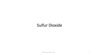 Sulfur Dioxide  HEAC June 4, 2019 - draft  1 ACGIH (0.25 ppm) , SCOEL (0.5 ppm)  SO 2 STELs based