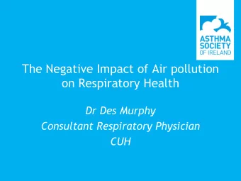 on Respiratory Health  Dr Des Murphy  Consultant Respiratory Physician  CUH  The Lung  In direct