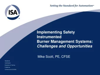 Instrumented  Burner Management Systems:  Challenges and Opportunities  Mike Scott, PE, CFSE