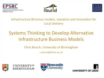 Systems Thinking to Develop Alternative  Infrastructure Business Models  Chris Bouch, University of
