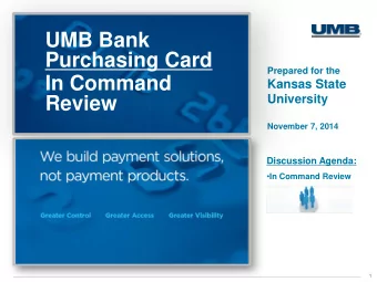 UMB Bank  Purchasing Card  Prepared for the  In Command  Kansas State  University  Review  November